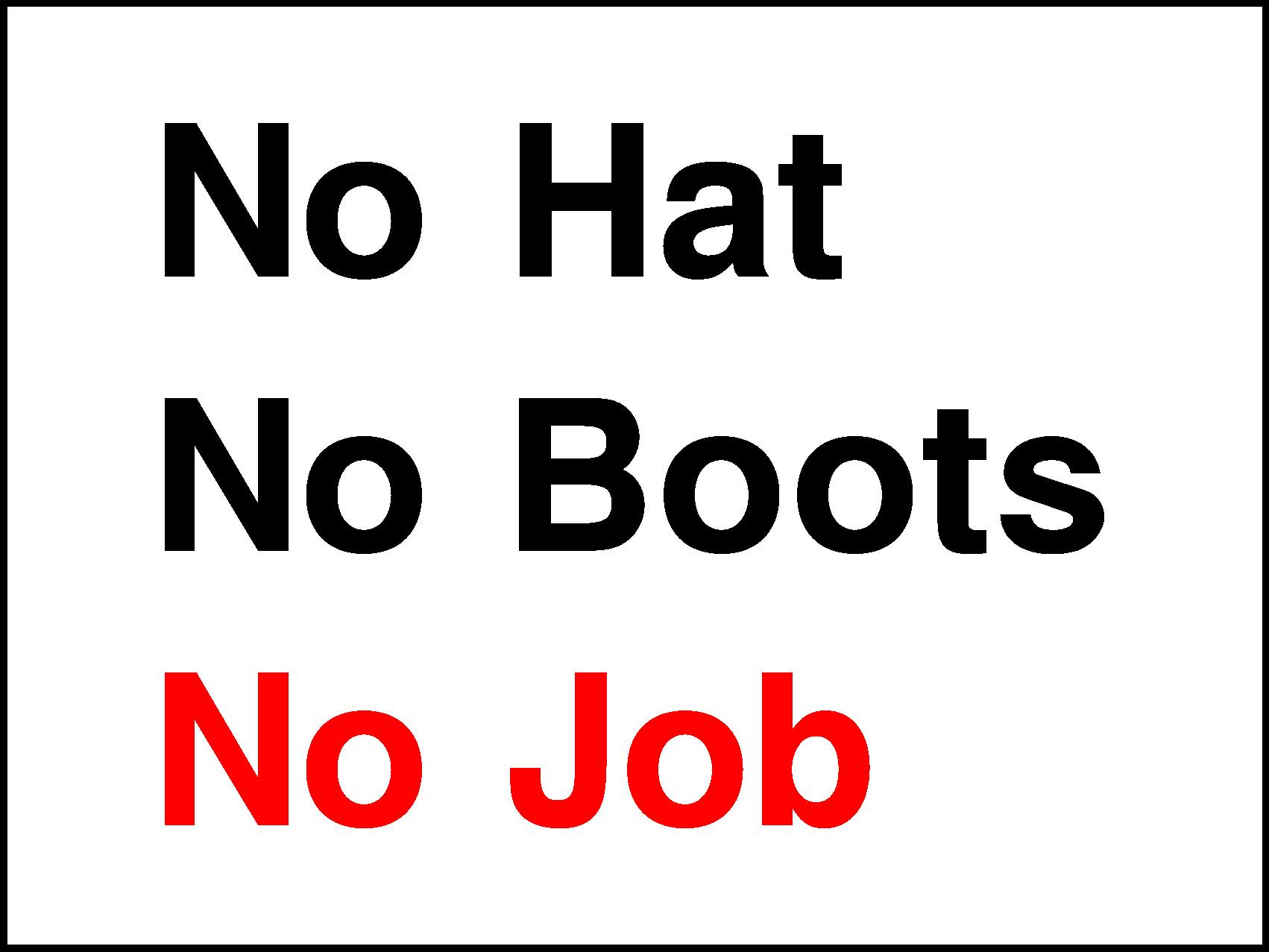 No Hat, No Boots, No Job Signs and Stickers