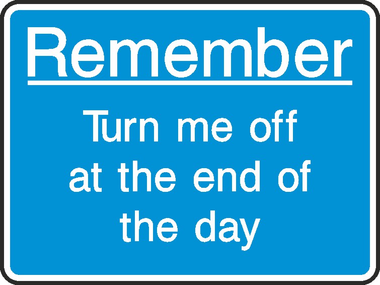 Turn Off At The End Of The Day Signs and Stickers