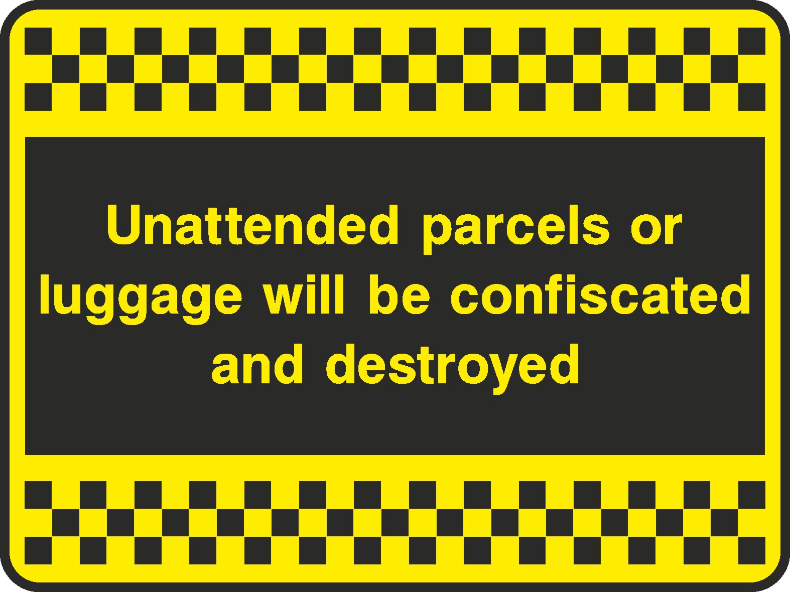Unattended Parcels Or Baggage Will Be Signs and Stickers